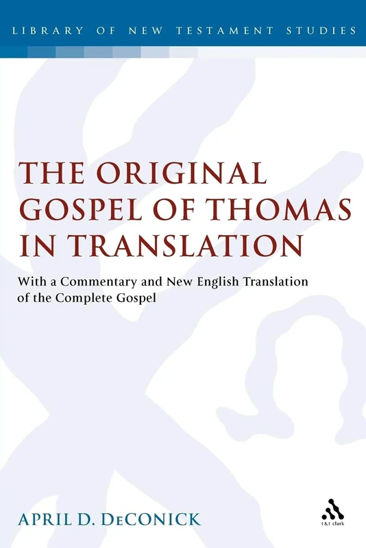 The Original Gospel of Thomas in Translation (Library of New Testament Studies)