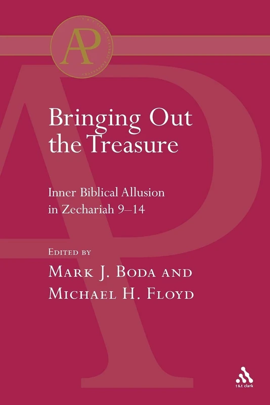 Bringing Out the Treasure: Inner Biblical Allusion In Zechariah 9-14: 370 (The Library of Hebrew Bible/Old Testament Studies) - Image 1