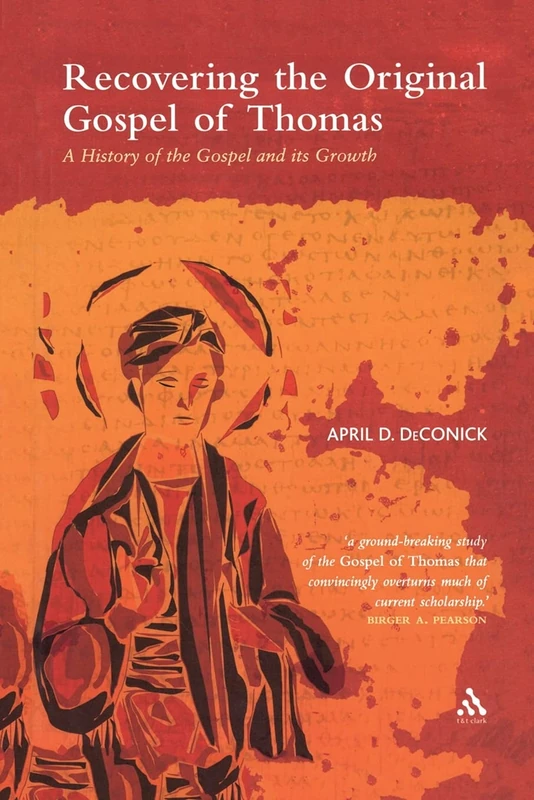 Recovering the Original Gospel of Thomas: A History of the Gospel and its Growth (The Library of New Testament Studies)