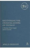 Recovering the Original Gospel of Thomas: A History of the Gospel and Its Growth (Journal for the Study of the New Testament Supplement) (Journal for the Study of the New Testament Supplement S.)