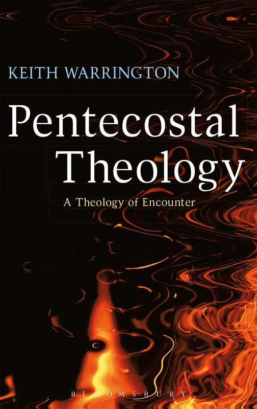 T&T Clark - Pentecostal Theology: A Theology of Encounter