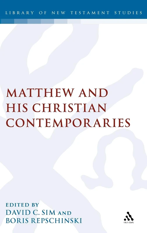 Matthew and his Christian Contemporaries: 333 (The Library of New Testament Studies)