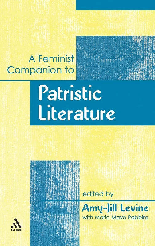 A Feminist Companion to Patristic Literature (Feminist Companion to the New Testament & Early Christian Writings)