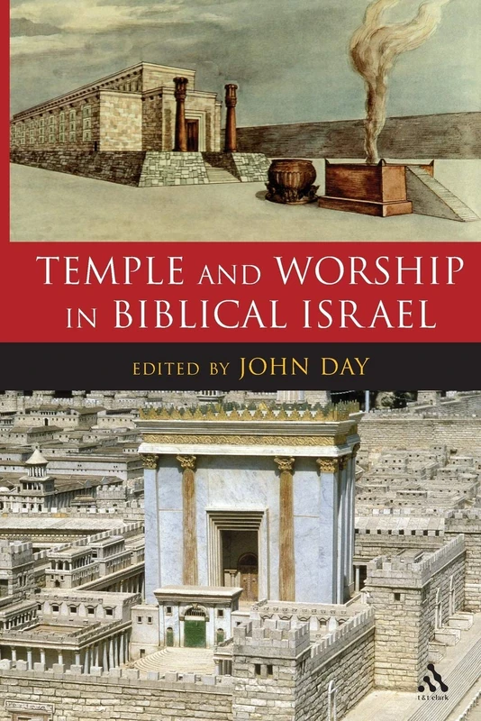 Temple and Worship in Biblical Israel (Library of Hebrew Bible/Old Testament Studies)