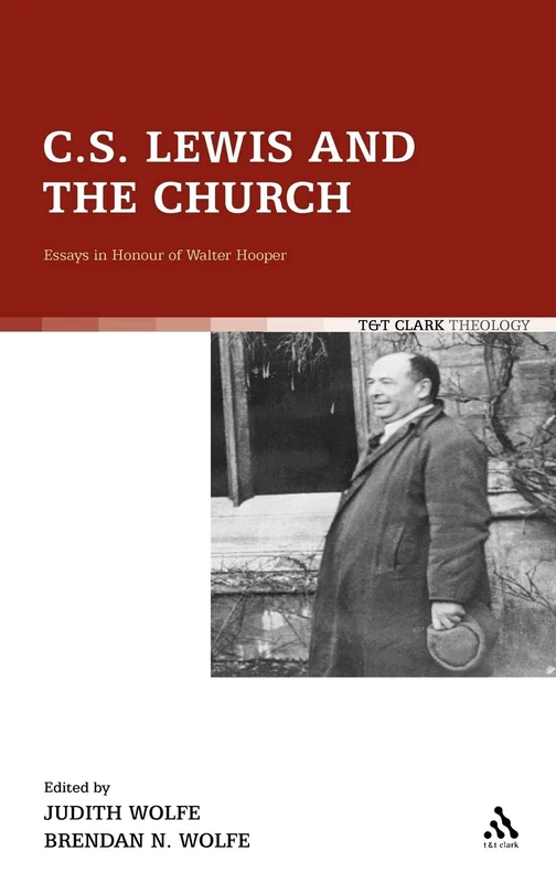 C.S. Lewis and the Church: Essays in Honour of Walter Hooper (T&T Clark Theology)