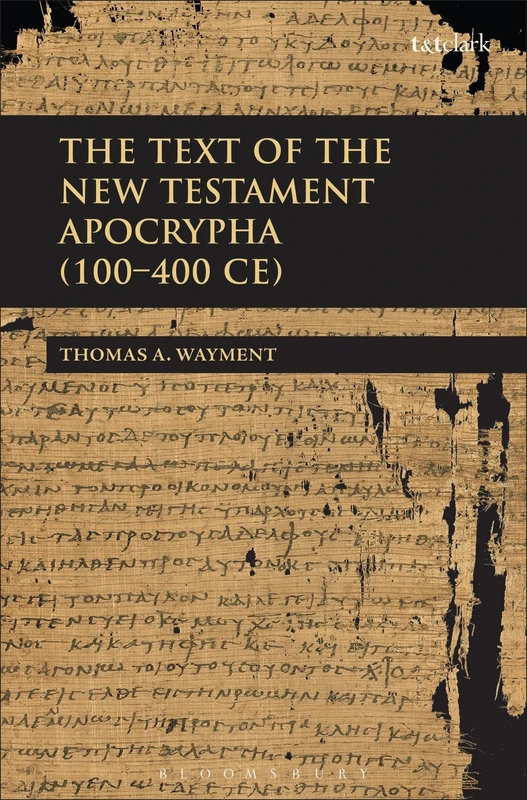 Bloomsbury Text of the New Testament Apocrypha - Greek Texts