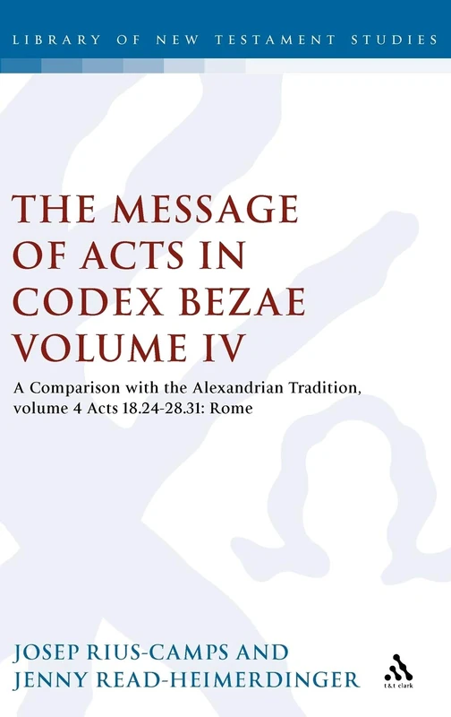 T&T Clark Message of Acts in Codex Bezae Volume 4 - Acts