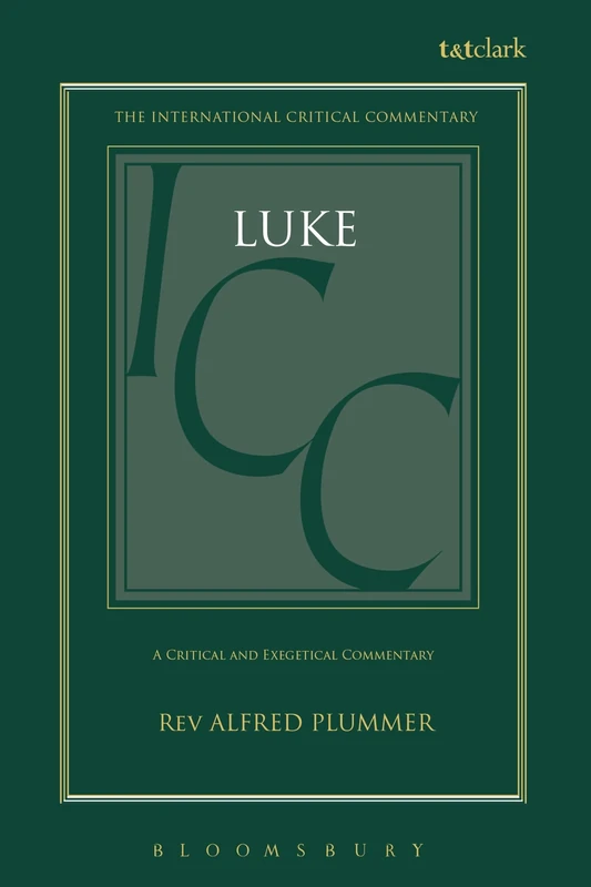 St. Luke: A Critical and Exegetical Commentary (International Critical Commentary)