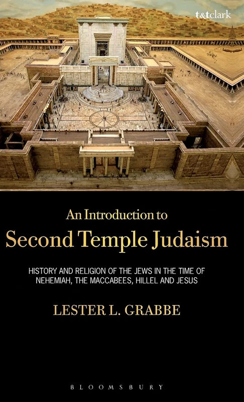 Introduction to Second Temple Judaism: History and Religion of the Jews in the Time of Nehemiah, the Maccabees, Hillel, and Jesus