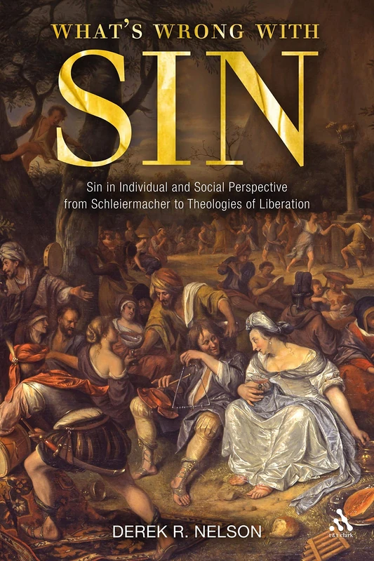 What's Wrong with Sin: Sin in Individual and Social Perspective from Schleiermacher to Theologies of Liberation: Acts & Romans 1-8