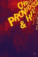 Christ, Providence and History: Hans W. Frei's Public Theology: The Theology of Hans W. Frei