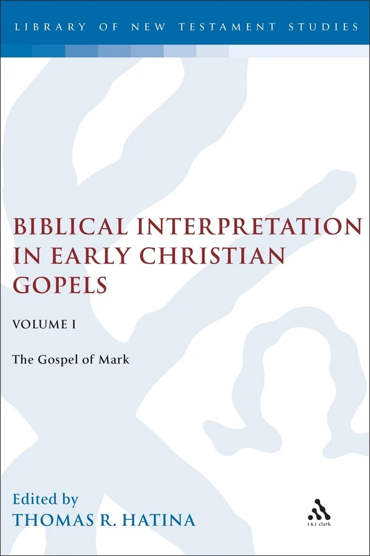 Biblical Interpretation in Early Christian Gospels Volume 1: The Gospel of Mark: v. 1 (The Library of New Testament Studies)