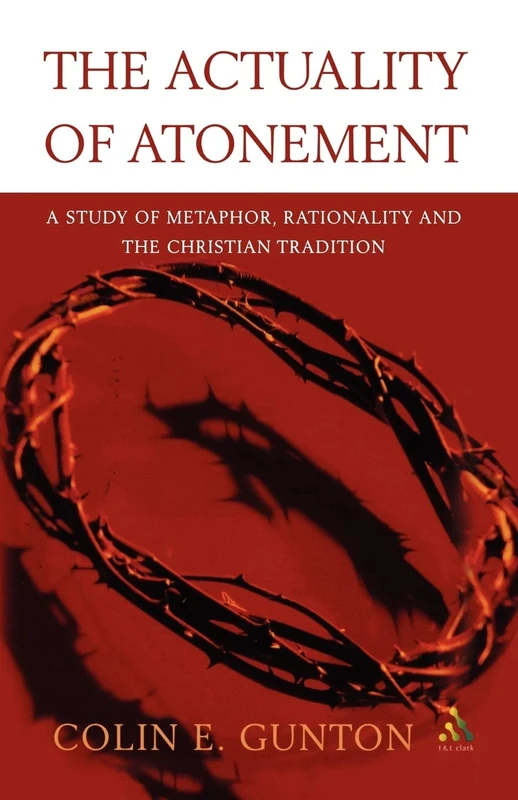 Actuality of Atonement: A Study of Metaphor, Rationality and the Christian Tradition