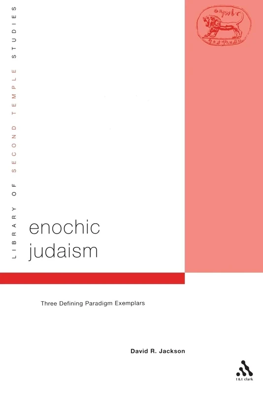 Enochic Judaism: Three Defining Paradigm Exemplars: 49 (The Library of Second Temple Studies)