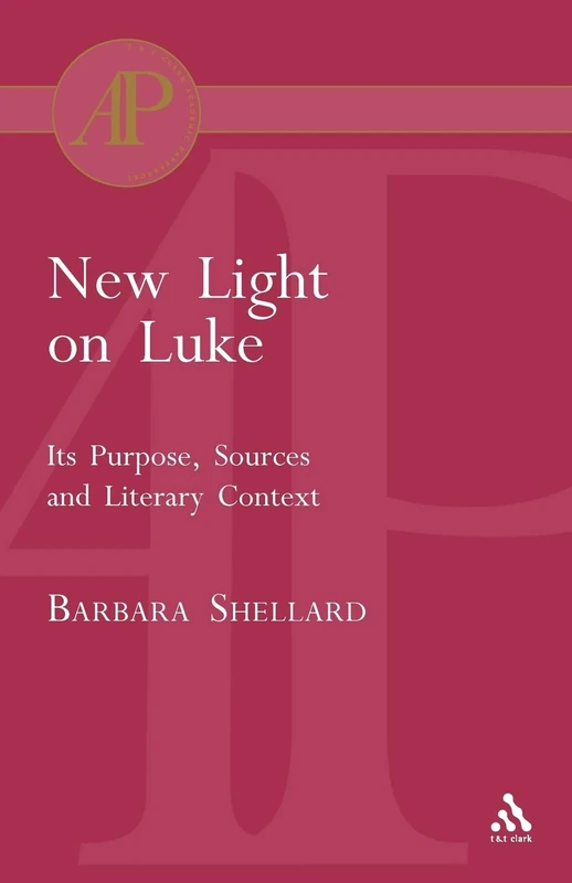 New Light on Luke: Its Purpose, Sources and Literary Context (Academic Paperback)
