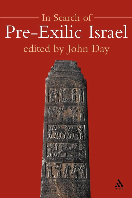 In Search of Pre-Exilic Israel: Proceedings of the Oxford Old Testament Seminar: 406 (The Library of Hebrew Bible/Old Testament Studies)