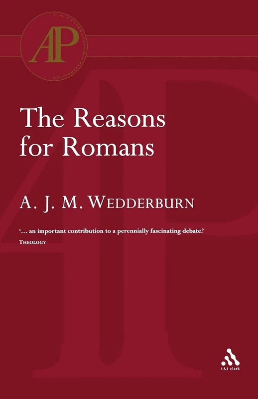 The Reasons for Romans (T & T Clark Academic Paperbacks)
