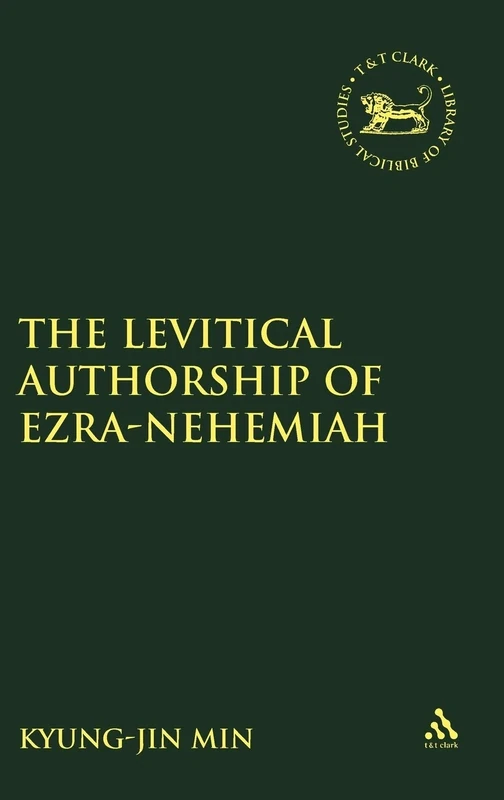 The Levitical Authorship of Ezra-Nehemiah: 409 (The Library of Hebrew Bible/Old Testament Studies)