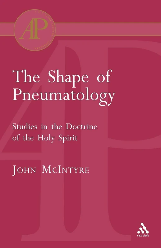 The Shape of Pneumatology: Studies in the Doctrine of the Holy Spirit (Academic Paperback)