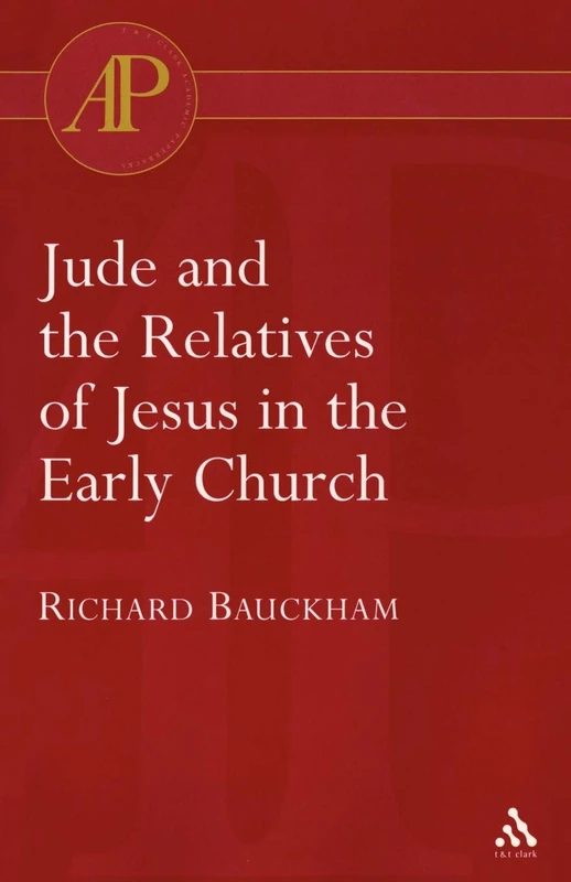 Jude and the Relatives of Jesus in the Early Church (T & T Clark Academic Paperbacks)