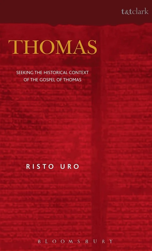 Thomas: Seeking the Historical Context of the Gospel of Thomas (Journal for the Study of the Pseudepigrapha Supplement)