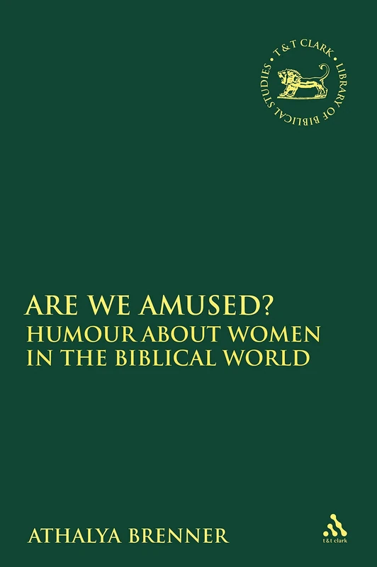 Are We Amused?: Humour about Women in the Biblical Worlds (Journal for the Study of the Old Testament Supplement)