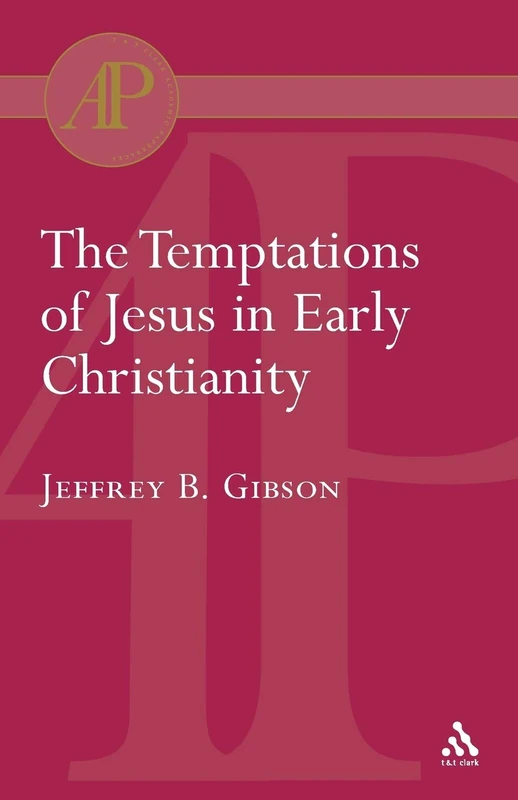 Temptations of Jesus in Early Christianity (T & T Clark Academic Paperbacks)