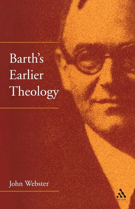 Barth's Earlier Theology: Scripture, Confession and Church