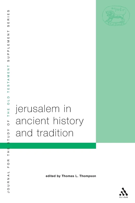 Jerusalem in Ancient History and Tradition: v. 381 (The Library of Hebrew Bible/Old Testament Studies)