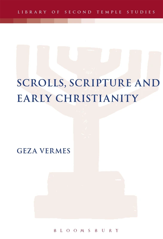 Scrolls, Scriptures and Early Christianity: 56 (The Library of Second Temple Studies)