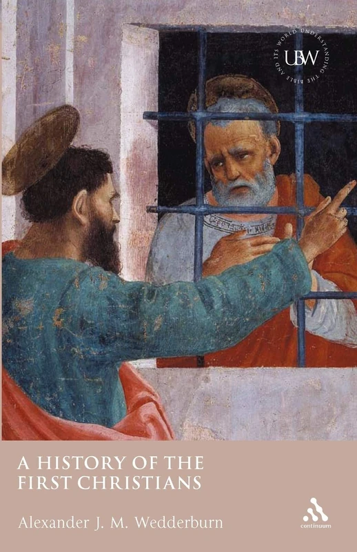 History of the First Christians (Understanding the Bible and Its World)