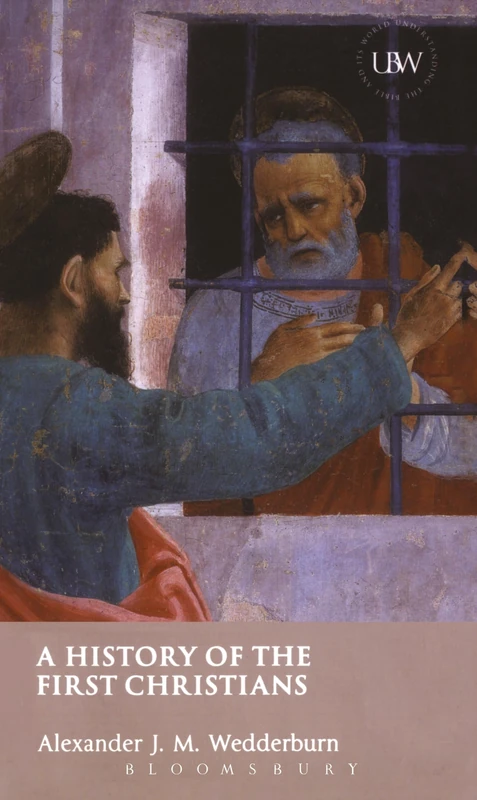History of the First Christians (Understanding the Bible and Its World)