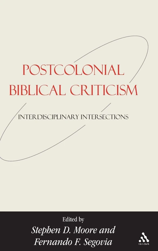 Postcolonial Biblical Criticism: Interdisciplinary Intersections (Bible and Postcolonialism)