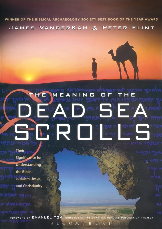 The Meaning of the Dead Sea Scrolls: Their significance for understanding the Bible, Judaism, Jesus and Christianity