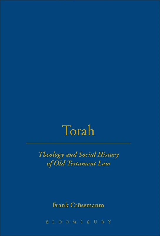 T&T Clark - Torah: Theology and Social History of Old Testament Law