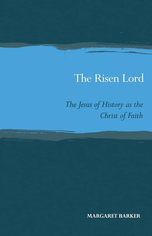 The Risen Lord: Jesus of History as the Christ of Faith (Scottish Journal of Theology. Current Issues in Theology)