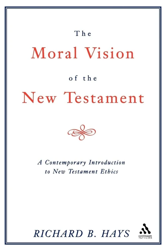 The Moral Vision of the New Testament: A Contemporary Introduction To New Testament Ethics