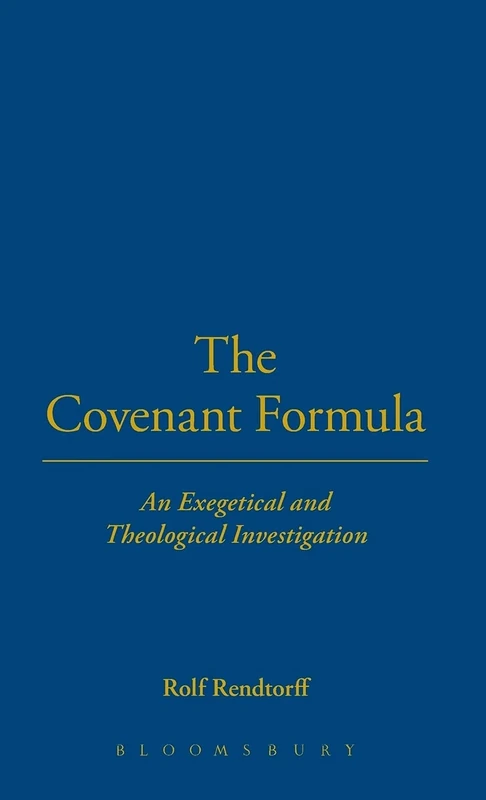 The Covenant Formula: An Exegetical and Theological Investigation (Old Testament Studies)