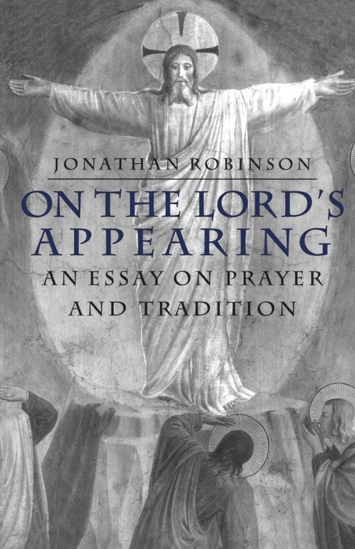 On the Lord's Appearing: An Essay On Prayer and Tradition