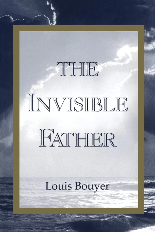 Invisible Father: Approaches to the Mystery of the Divinity (Vol. 3 [Of a Three Volume Triology on the Son, the Spirit an) - Image 1