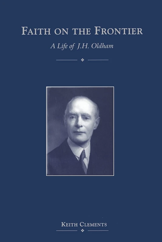 Faith on the Frontier: A Life of J. H. Oldham - Image 1