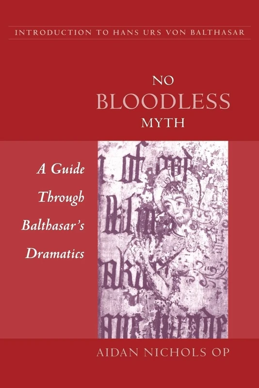 No Bloodless Myth: A Guide Through Balthasar's Dramatics (Introduction to Hans Urs Von Balthasar)