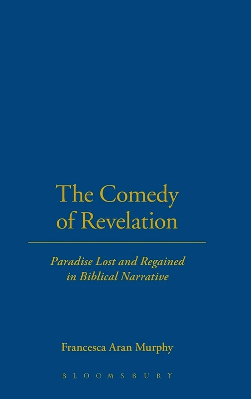 The Comedy of Revelation: Paradise Lost and Regained in Biblical Narrative