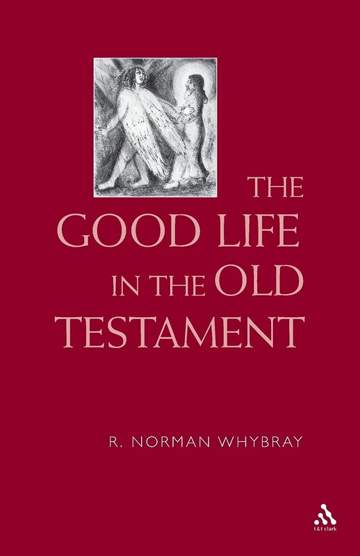 The Good Life in the Old Testament (Old Testament Studies (Paperback))