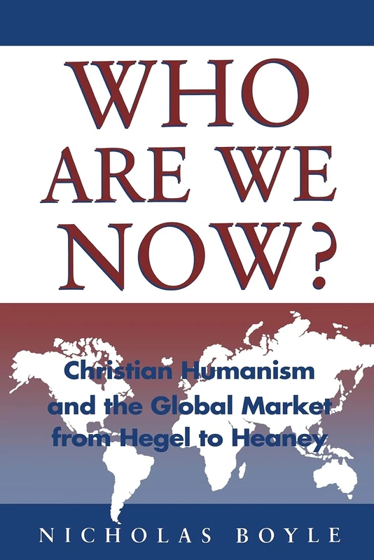 Who Are We Now?: Christian Humanism and the Global Market from Hegel to Heaney - Image 1