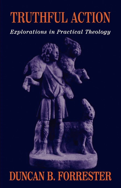 Truthful Action: Explorations in Practical Theology