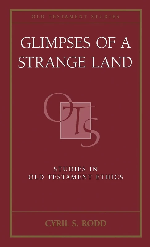 Glimpses of a Strange Land: Studies in Old Testament Ethics (Old Testament Studies)