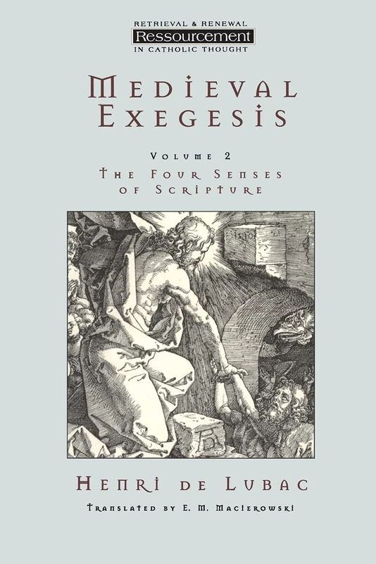 Medieval Exegesis Vol 2: The Four Senses Of Scripture: v. 2 (Ressourcement: Retrieval & Renewal in Catholic Thought S.)