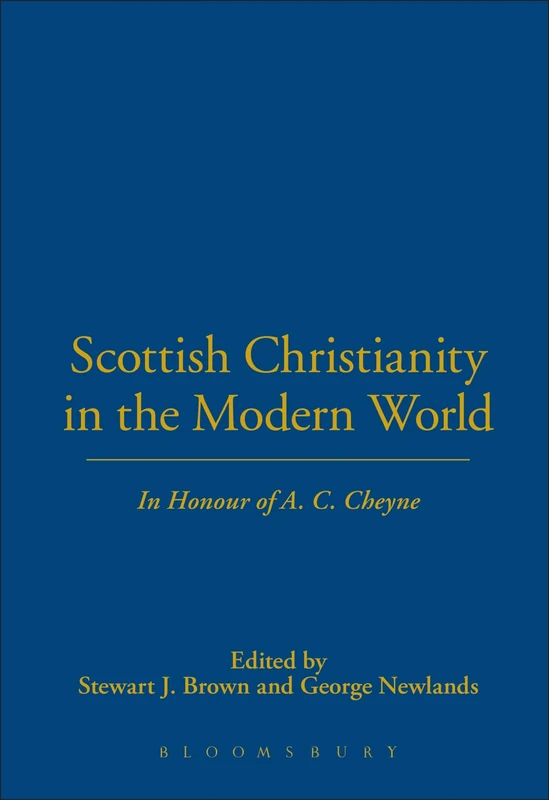 Scottish Christianity in the Modern World: In Honour of A. C. Cheyne