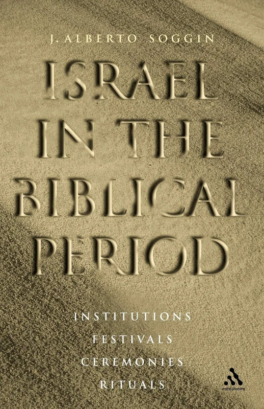 Israel in the Biblical Period: Institutions, Festivals, Ceremonies, Rituals